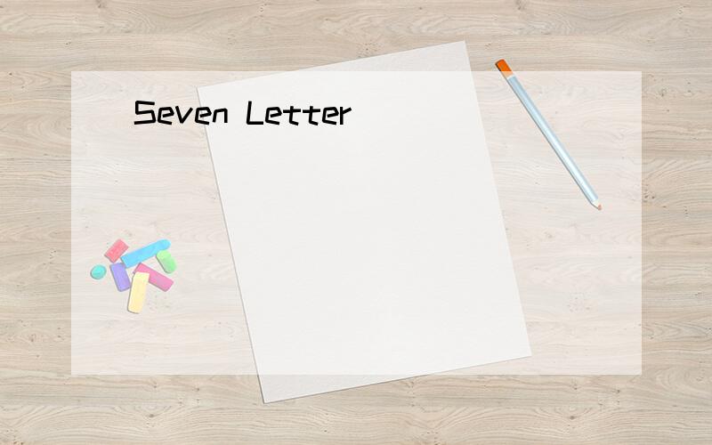 Seven Letter