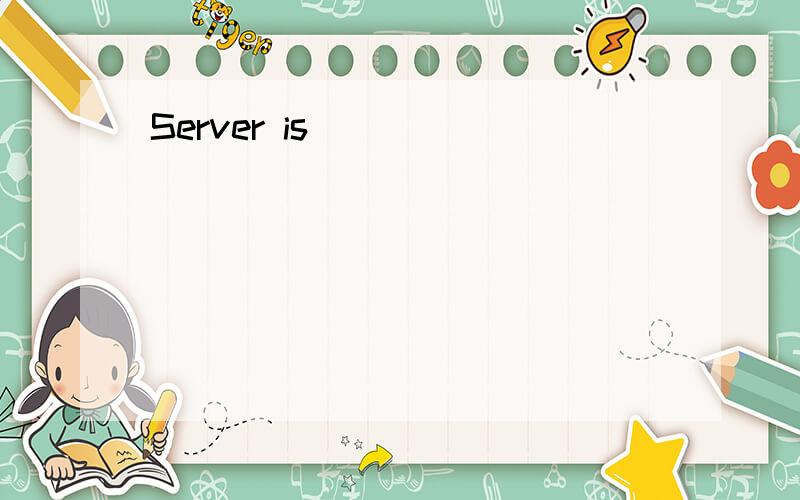 Server is