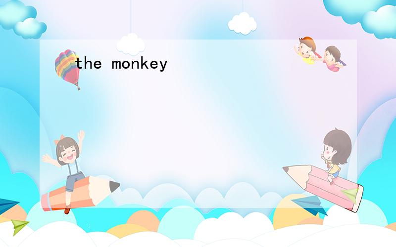 the monkey