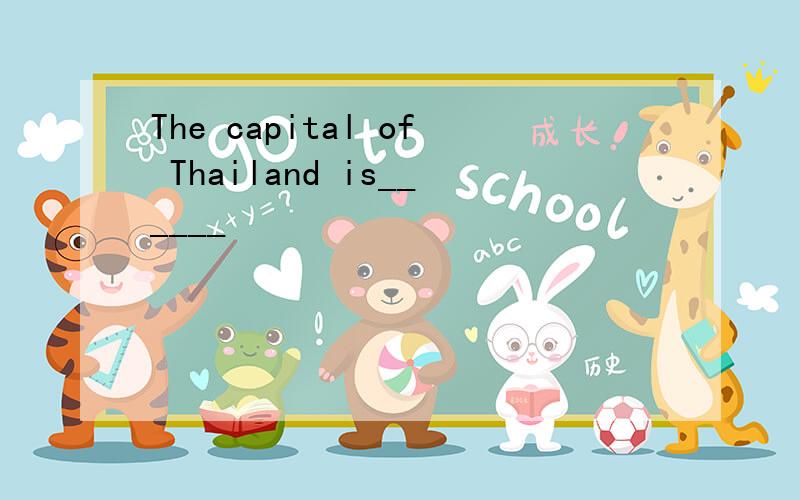 The capital of Thailand is______