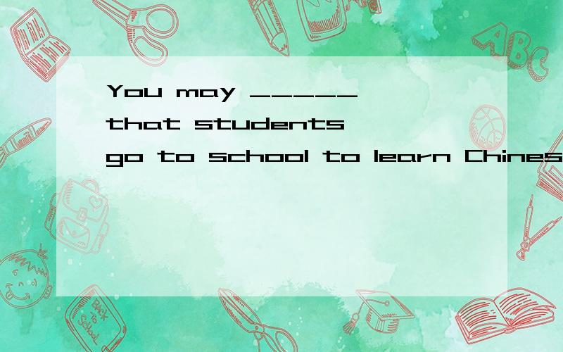 You may _____ that students go to school to learn Chinese,English and _____ subjects.一空：talk say speak tell二空：another the others other the other
